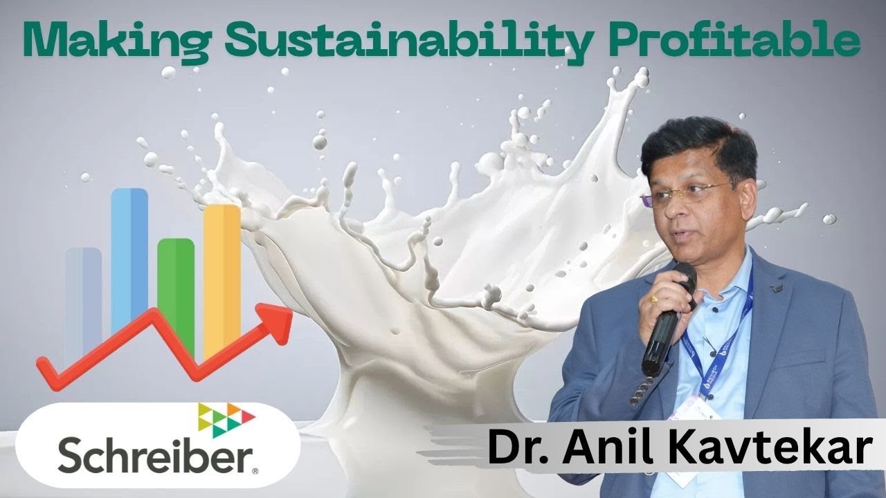 Making Sustainability Profitable for Dairy Farmers by Dr Anil Kavtekar, Schreiber Foods